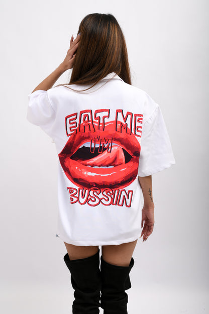 EAT ME I’M BUSSIN